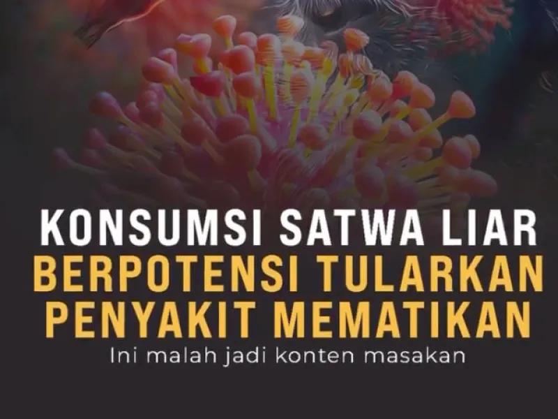Konsumsi Satwa Eksotis Berisiko Picu Zoonosis dan Pandemi